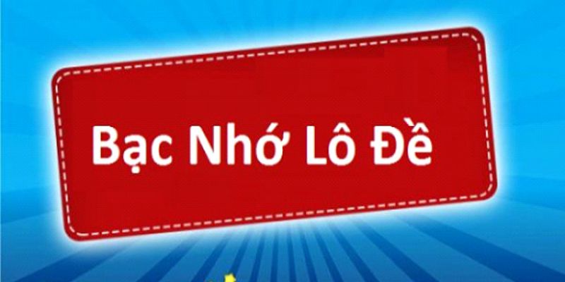 Lô Đề Bạc Nhớ – Phương Pháp Đặt Cược Bất Bại Tại Nhà Cái